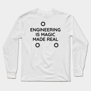 Engineering is magic made real Long Sleeve T-Shirt